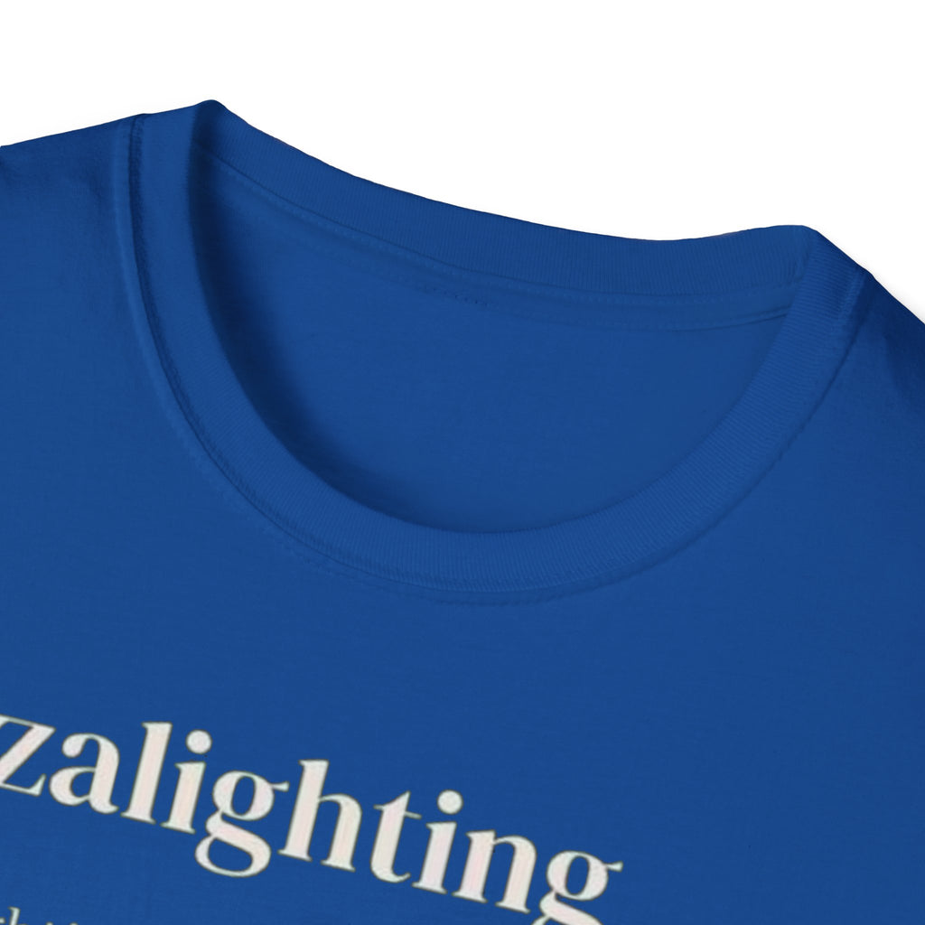 Gazalighting awareness unisex T-Shirt