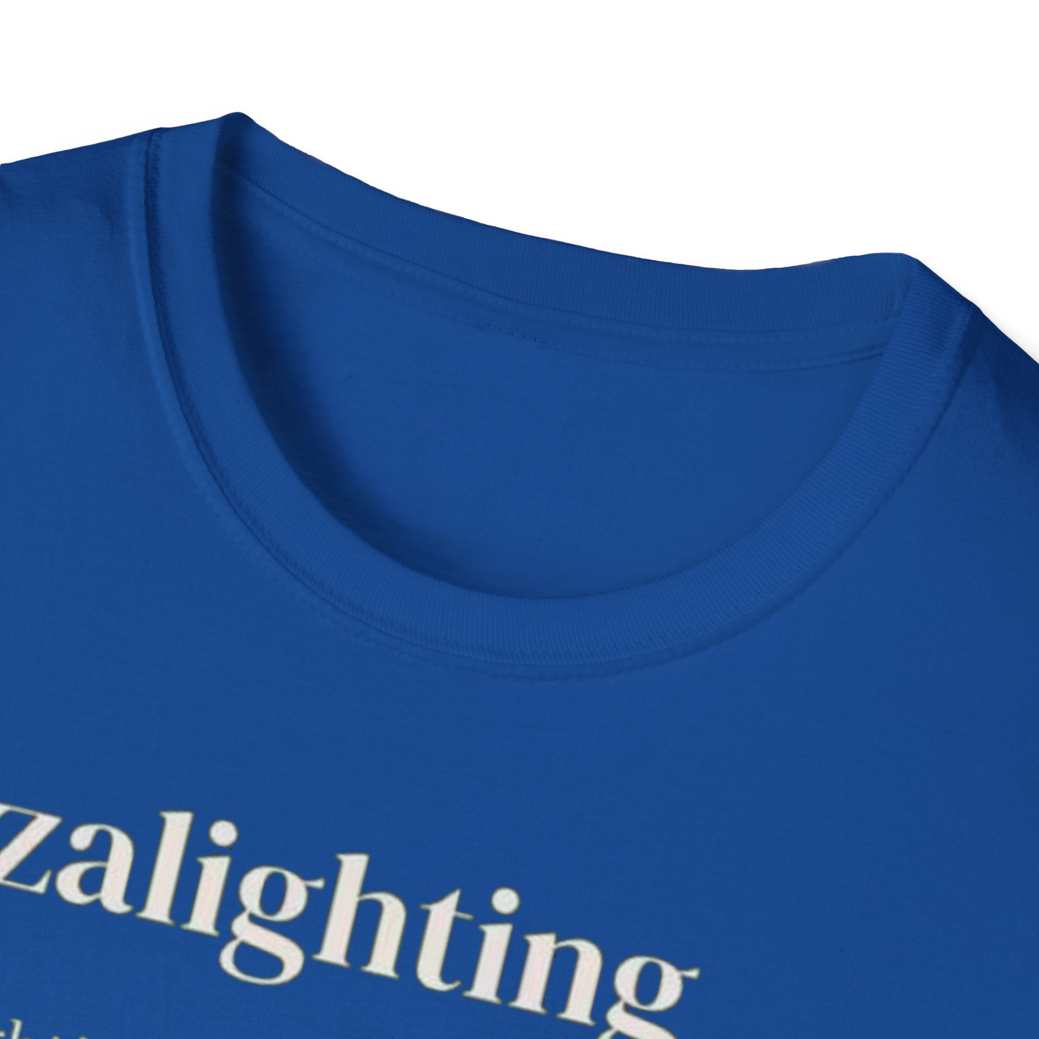 Gazalighting awareness unisex T-Shirt