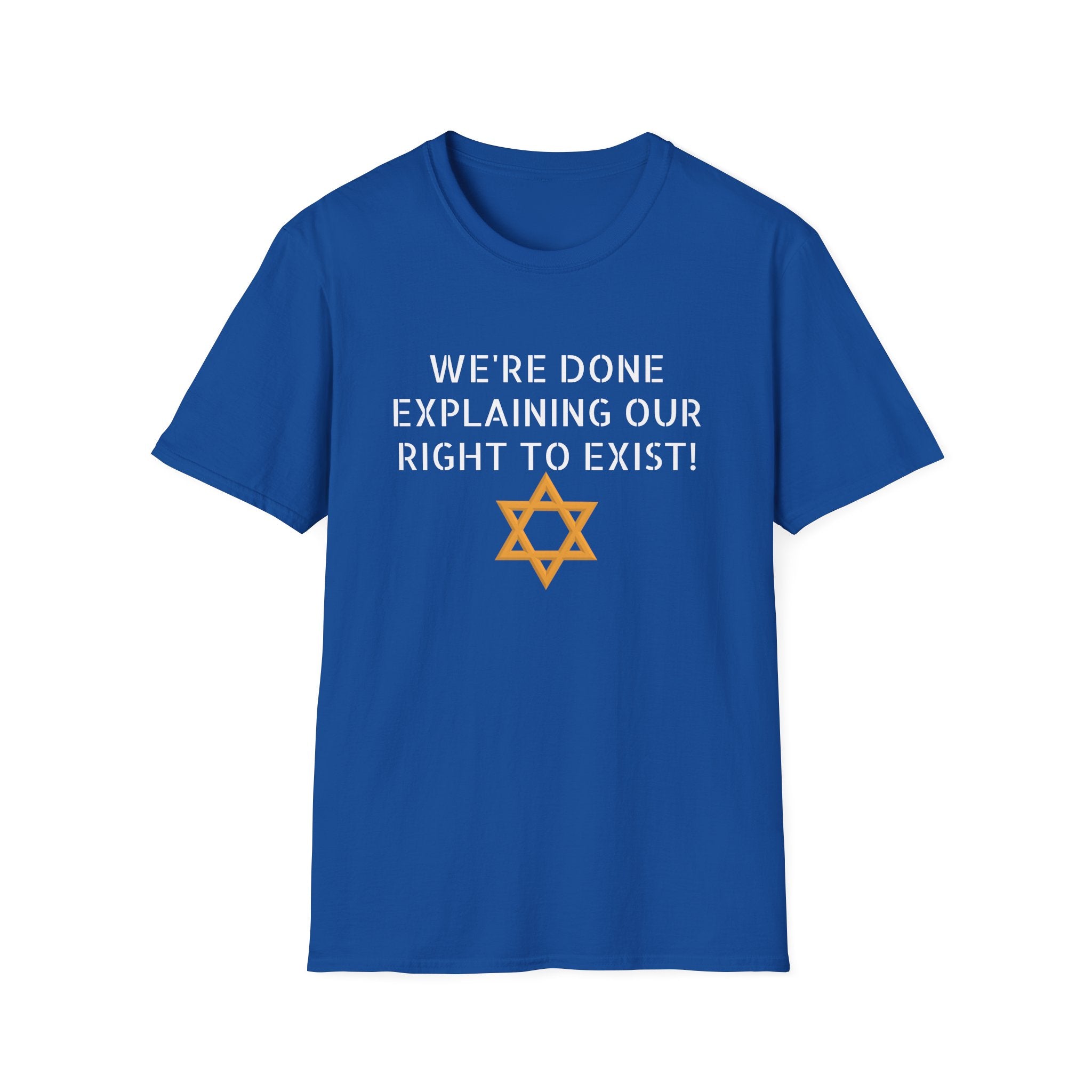 We're done explaining our right to exist - unisex T-Shirt