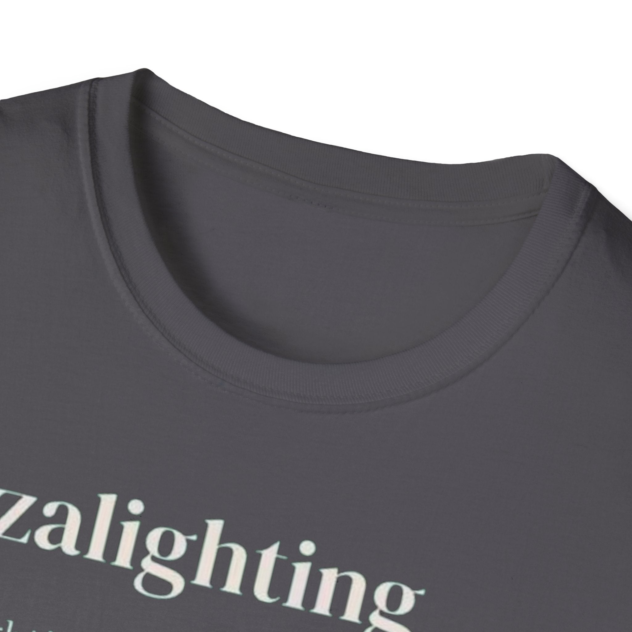 Gazalighting awareness unisex T-Shirt