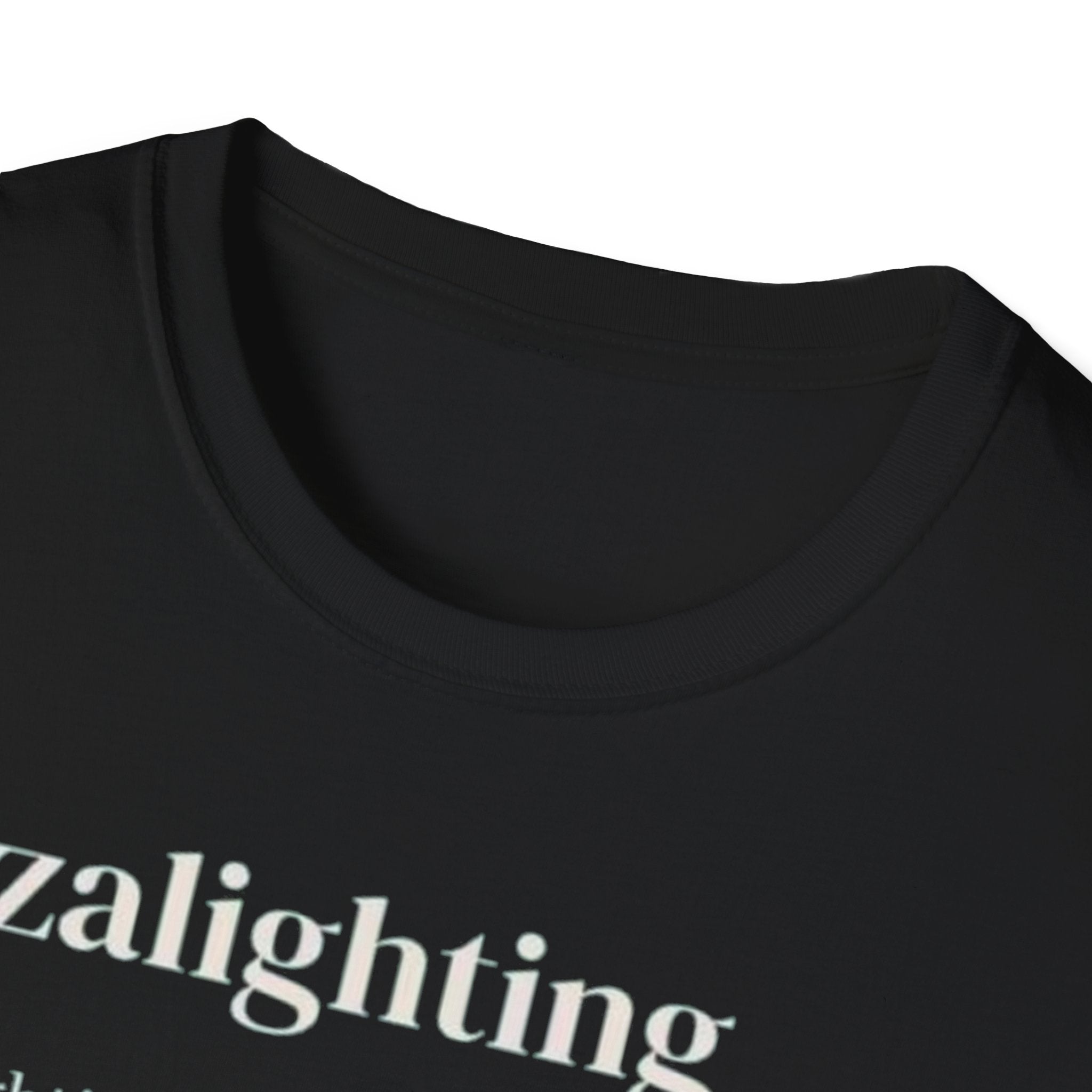 Gazalighting awareness unisex T-Shirt